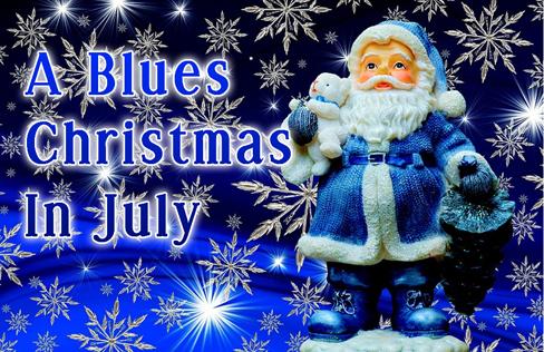 A BLUES CHRISTMAS IN JULY