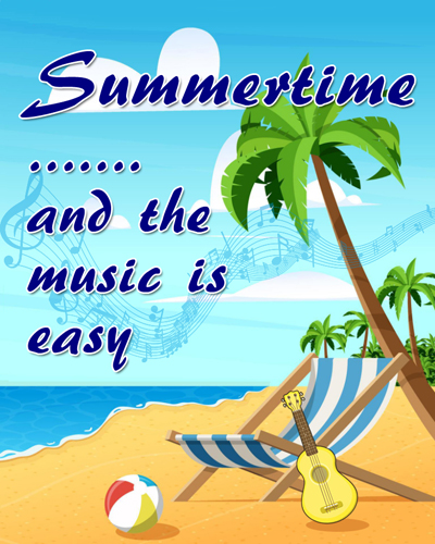 SUMMERTIME & THE MUSIC IS EASY!